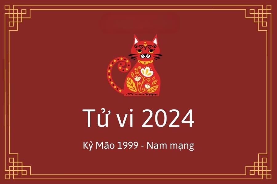 Luận giải tử vi tuổi Kỷ Mão 1999 năm 2024 nam mạng