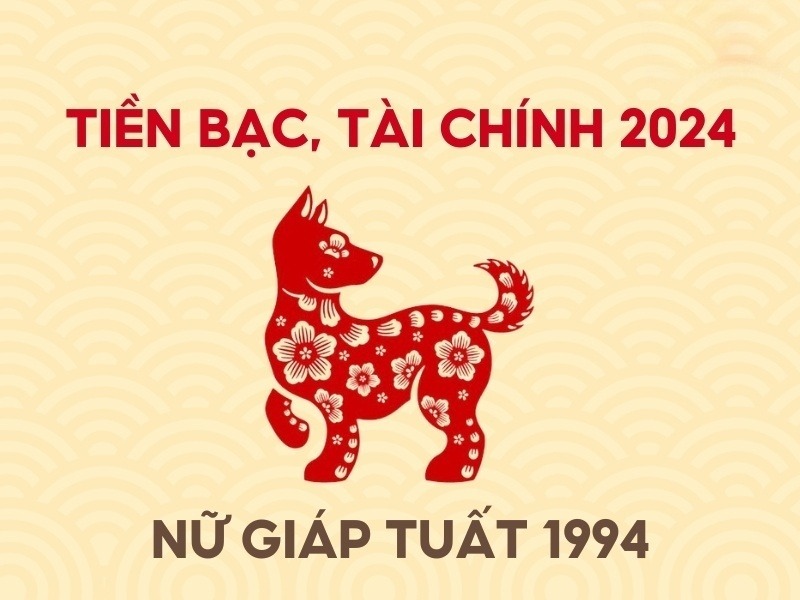 tử vi tuổi Giáp Tuất 1994 năm 2024 nữ mạng