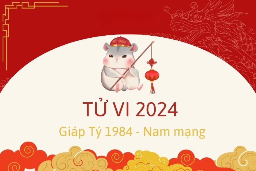 Xem chi tiết tử vi tuổi Giáp Tý 1984 năm 2024 nam mạng