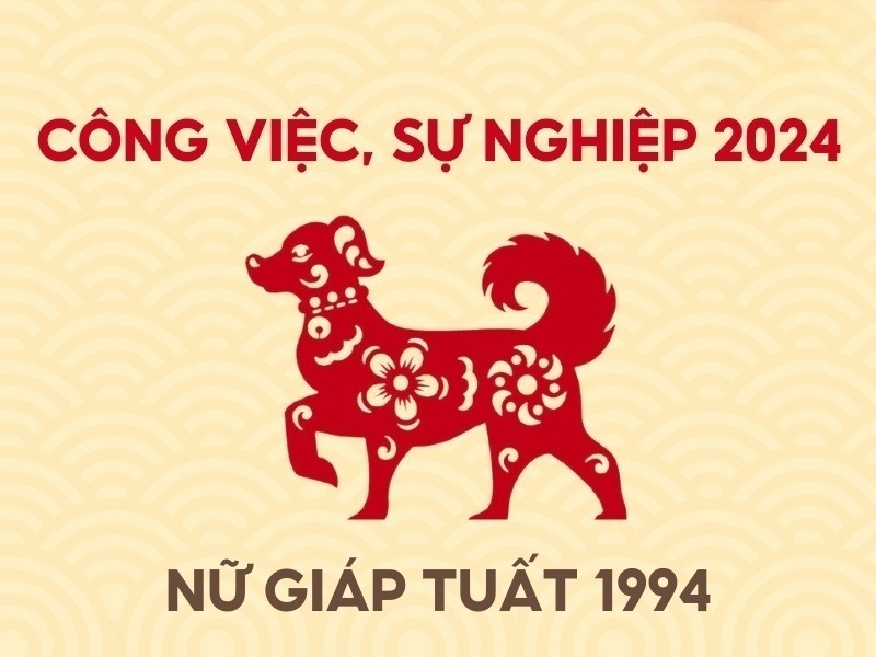 tử vi tuổi Giáp Tuất 1994 năm 2024 nữ mạng