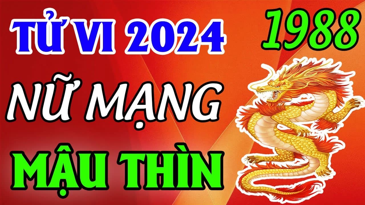 Xem chi tiết tử vi tuổi Mậu Thìn 1988 nữ mạng năm 2025