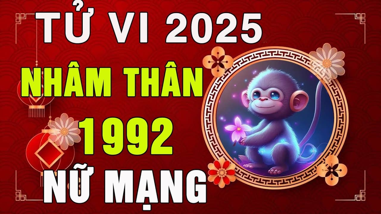 Luận giải tử vi tuổi Nhâm Thân 1992 nữ mạng năm 2025